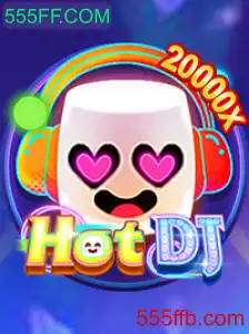 Descubra o Mundo Empolgante de HotDJ e a Conexão com 555FF.COM